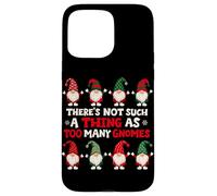 There's Not Such A Thing As Too Many Gnomes Case for iPhone 15 Pro Max