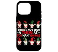 There's Not Such A Thing As Too Many Gnomes Case for iPhone 16 Pro