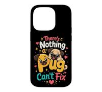 There's Nothing a Pug Can't Fix Case for iPhone 14 Pro