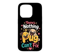 There's Nothing a Pug Can't Fix Case for iPhone 15 Pro