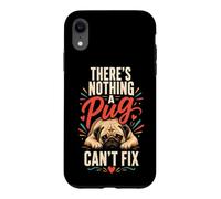 There's Nothing a Pug Can't Fix Case for iPhone XR