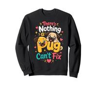 There's Nothing a Pug Can't Fix Sweatshirt