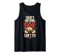 There's Nothing a Pug Can't Fix Tank Top