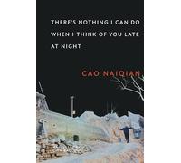 There's Nothing I Can Do When I Think of You Late at Night (Weatherhead Books on Asia)