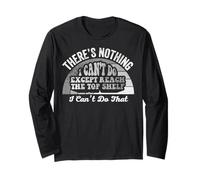 There's Nothing I Can't Do Except Reach Long Sleeve T-Shirt