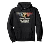 There's Nothing I Can't Do Except Reach Pullover Hoodie