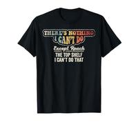 There's Nothing I Can't Do Except Reach T-Shirt