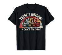 There's Nothing I Can't Do Except Reach T-Shirt