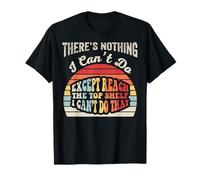 There's Nothing I Can't Do Except Reach T-Shirt