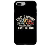 Theres Nothing I Cant Do Except Reach Top Shelf Case for iPhone 7 Plus/8 Plus