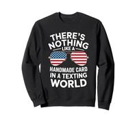 There's Nothing Like A Handmade Card In A Texting World Sweatshirt