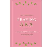 There's Nothing Like a Praying AKA: A Guided Keepsake Prayer Journal for Sorors & Neos - 6x9in Pink and Green Daily Prayer, Scripture, Gratitude & Answered Prayer Notebook (Pretty Girls Pray)