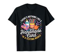 There's Nothing Like Handmade Card In A Texting World T-Shirt