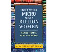 There's Nothing Micro about a Billion Women: Making Finance Work for Women