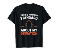 There's Nothing Standard About My Deviation Funny Math Joke T-Shirt