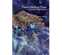 There's Nothing There, But Nothing Is Really Something