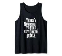 There's Nothing to Fear But Cheer Itself Tank Top