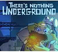 There's Nothing Underground PC Steam CD Key