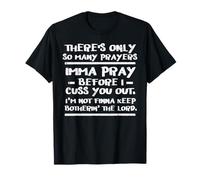 Theres Only So Many Prayers Cuss Funny Christian Men Women T-Shirt