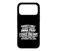 There's Only So Many Prayers Imma Pray Before Funny Saying Case for iPhone 17 Pro Max