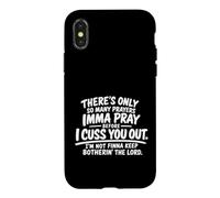 There's Only So Many Prayers Imma Pray Before Funny Saying Case for iPhone X/XS