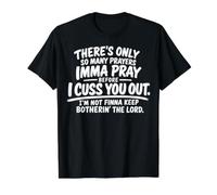 There's Only So Many Prayers Imma Pray Before Funny Saying Value Graphic T-Shirt, Men, Black, M