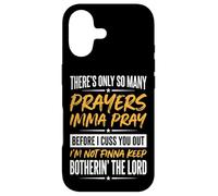 There's Only So Many Prayers Imma Pray Before I Cuss You Out Case for iPhone 17