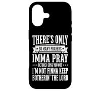There's Only So Many Prayers Imma Pray Before I Cuss You Out Case for iPhone 17