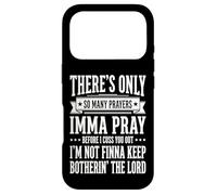 There's Only So Many Prayers Imma Pray Before I Cuss You Out Case for iPhone 17 Pro