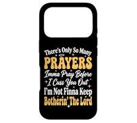 There's Only So Many Prayers Imma Pray Before I Cuss You Out Case for iPhone 17 Pro