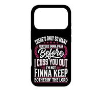 There's Only So Many Prayers Imma Pray Before I Cuss You Out Case for iPhone 17 Pro