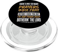 There's Only So Many Prayers Imma Pray Before I Cuss You Out PopSockets PopGrip for MagSafe