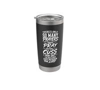 There's Only So Many Prayers Imma Pray Before I Cuss You Out Stainless Steel Insulated Tumbler