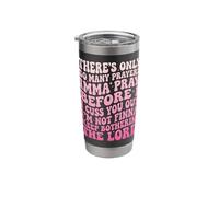 There's Only So Many Prayers Imma Pray Before I Cuss You Out Stainless Steel Insulated Tumbler