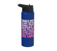 There's Only So Many Prayers Imma Pray Before I Cuss You Out Stainless Steel Insulated Water Bottle