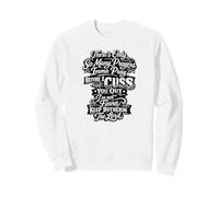 There's Only So Many Prayers Imma Pray Before I Cuss You Out Sweatshirt