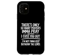 There's Only So Many Prayers Imma Pray Funny Religion Quote Case for iPhone 11