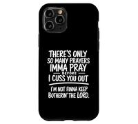 There's Only So Many Prayers Imma Pray Funny Religion Quote Case for iPhone 11 Pro