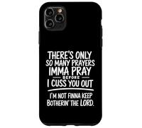 There's Only So Many Prayers Imma Pray Funny Religion Quote Case for iPhone 11 Pro Max