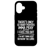 There's Only So Many Prayers Imma Pray Funny Religion Quote Case for iPhone 16