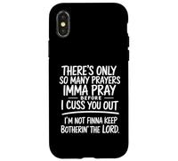 There's Only So Many Prayers Imma Pray Funny Religion Quote Case for iPhone X/XS