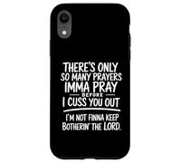 There's Only So Many Prayers Imma Pray Funny Religion Quote Case for iPhone XR