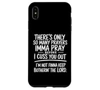 There's Only So Many Prayers Imma Pray Funny Religion Quote Case for iPhone XS Max