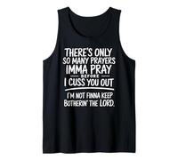 There's Only So Many Prayers Imma Pray Funny Religion Quote Tank Top