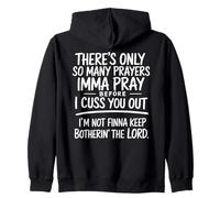 There's Only So Many Prayers Imma Pray Funny Religion Quote Zip Hoodie
