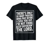 There's Only So Many Prayers Imma Pray Funny T-Shirt