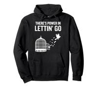 There's Power In Lettin’ Go Inspirational Freedom Kindness Pullover Hoodie