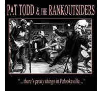There's Pretty Things In Palookaville... by Pat Todd & The Rankoutsiders (CD,...