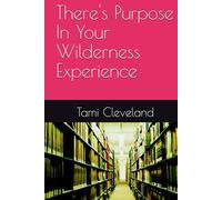 There's Purpose In Your Wilderness Experience: Transitioning Into Purpose