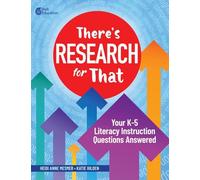 There's Research for That: Your K-5 Literacy Instruction Questions Answered